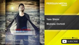 Mojtaba Dorbidi  Yare Shirin مجتبی دربیدی  یار شیرین 