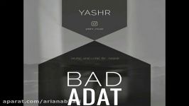 آهنگ جدید Yashr به نام بد عادت