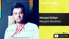 Meysam Ebrahimi  Havaye Deliye میثم ابراهیمی  هوای دلیه 