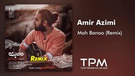 Amir Azimi  Mah Banoo  New Remix امیر عظیمی  ماه بانو  ریمیکس جدید