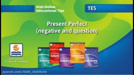 ویدئوی کمک آموزشی موسسه زبان کیش موضوع Present Perfect negative and question