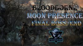 باس Moon Presence اخرین باس+اخرین پایان بازی Bloodborne