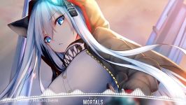 آهنگ Nightcore   Mortals