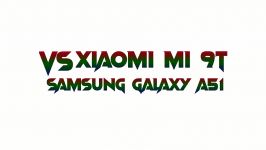 مقایسه گوشی های سامسونگ Galaxy A51 شیائومی Mi 9T