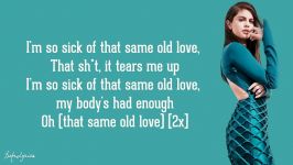 Selena Gomez same old love lyrics