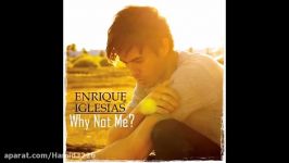 آهنگ خارجی بسیار زیبای  Enrique Iglesias  Why Not Me