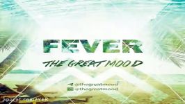آهنگ گروه ایرانی The Great Mood  Fever