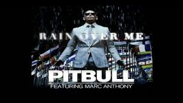 Pitbull  Rain Over Me Ft. Marc Anthony بهتریناش