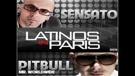 Pitbull feat. Sensato  Latinos In Paris بهتریناش