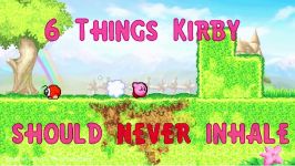 6 Things Kirby should NEVER inhale