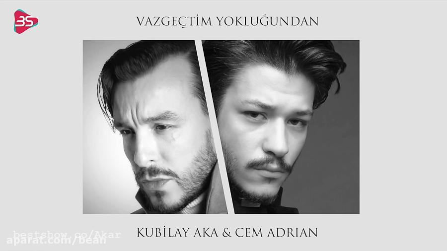 آهنگ جدید ترکی Kubilay Aka Cem Adrian