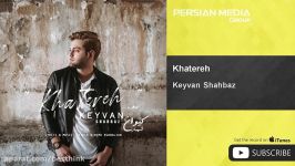 آهنگ کیوان شهباز  خاطره ، Keyvan Shahbaz  Khatereh