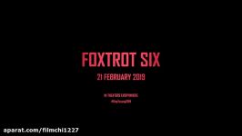 فیلم خارجی Foxtrot Six 2019