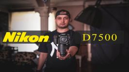 بررسی دوربین نیکون Nikon D7500