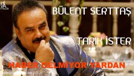 ریمیکس آهنگ ترکیه ای Bülent Serttaş Remix Tarık İster  Haber Gelmiyor Yardan