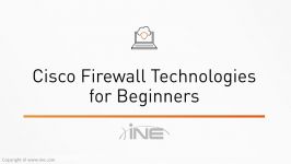 INE  Cisco Firewall Technologies for Beginners