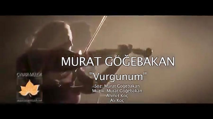 مراد گؤیه باکان Murat Göğebakan  Vurgunum