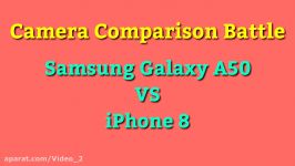 تست دوربین Galaxy A50 در مقابل Iphhone 8