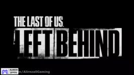 تریلر DLC بازی لست اف اس به نام بازمانده    The Last of Us Left Behind