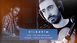 DİLBERİM  FARİD NACAFPUR PAYAM MORADİ