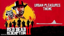 موسیقی متن بازی Red Dead Redemption 2 بنام Urban Pleasures Theme