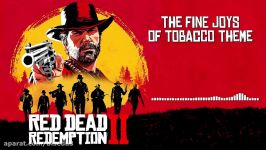 موسیقی متن بازی Red Dead Redemption 2 بنام The Fine Joys Of Tobacco