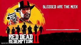 موسیقی متن بازی Red Dead Redemption 2 بنام Blessed Are The Meek