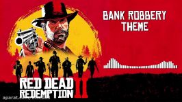 موسیقی متن بازی Red Dead Redemption 2 بنام Bank Robbery Theme