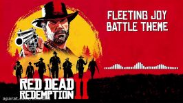 موسیقی متن بازی Red Dead Redemption 2 بنام Fleeting Joy Battle Theme