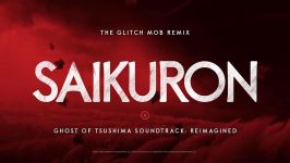 آهنگ زیبای Saikuron The Glitch Mob Remix بازی Ghost Of Tsushima