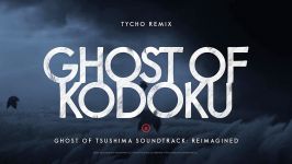 آهنگ زیبای Ghost of Kodoku Tycho Remix بازی Ghost Of Tsushima