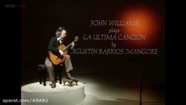 John Williams plays La Ultima Cancion by Agustin Barrios Mangore