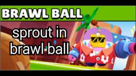 بازی sprout در brawl ball براول استارزbrawl stars