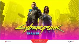 تریلر بازی Cyberpunk 2077