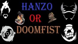 HANZO OR DOOMFIST   overwatch هانزو یا دومفیست