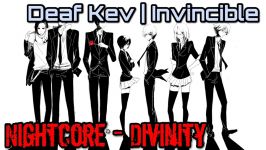 Nightcore  Divinity Invincible  Deaf Kev