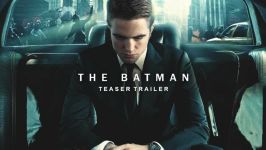 تیزر تریلر فیلم The Batman 2021 بازی رابرت پتینسون