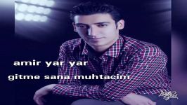 vocal amir yaryar gitme sana muhtaçim