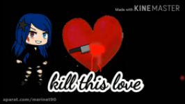 Kill this love gachalife