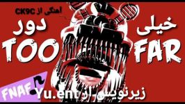 Too Far FNaF Song By CK9Cبا زیرنویس فارسی