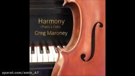 پیانو ویولنسل آرام بخش Harmony ~ Piano Cello گرگ مارونی Greg Maroney