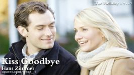 بوسه خداحافظی Kiss Goodbye تعطیلات 2006  هانس زیمر  موسیقی فیلم
