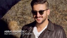 Abbas Bagirov  XIZI DAGLARI 2015 Albom