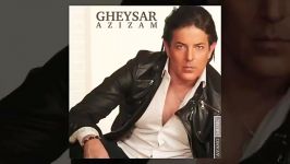 Gheysar  Azizam OFFICIAL TRACK