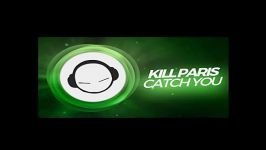 Kill Paris  Catch You Original Mix