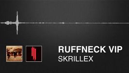 Skrillex  Ruffneck VIP