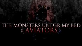 Aviators  The Monsters Under My Bed Five Nights at Fr