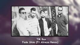 TM Bax  Fade Shim Ft Alireza Renzo