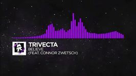 Trivecta  Believe feat. Connor Zwetsch