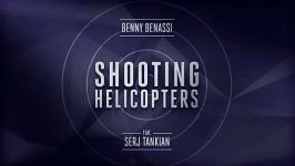 Benny Benassi feat. Serj Tankian  Shooting Helicopters
